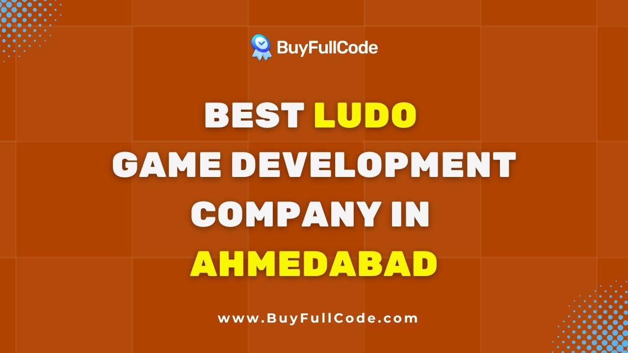 Best Ludo Game Development Company in Ahmedabad – Why BuyFullCode Leads the Market