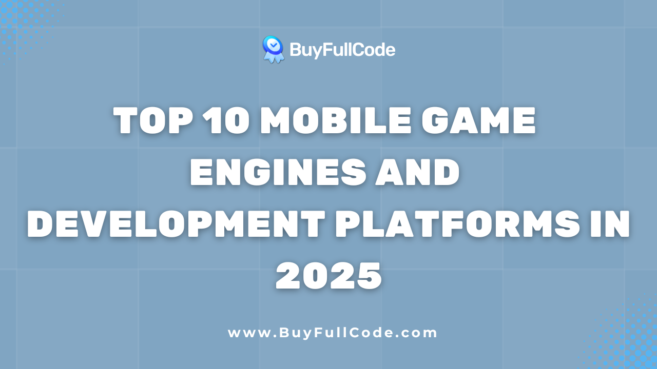 Top 10 Mobile Game Engines and Development Platforms in 2025