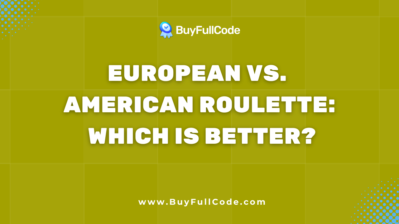 European vs. American Roulette: Which Is Better?