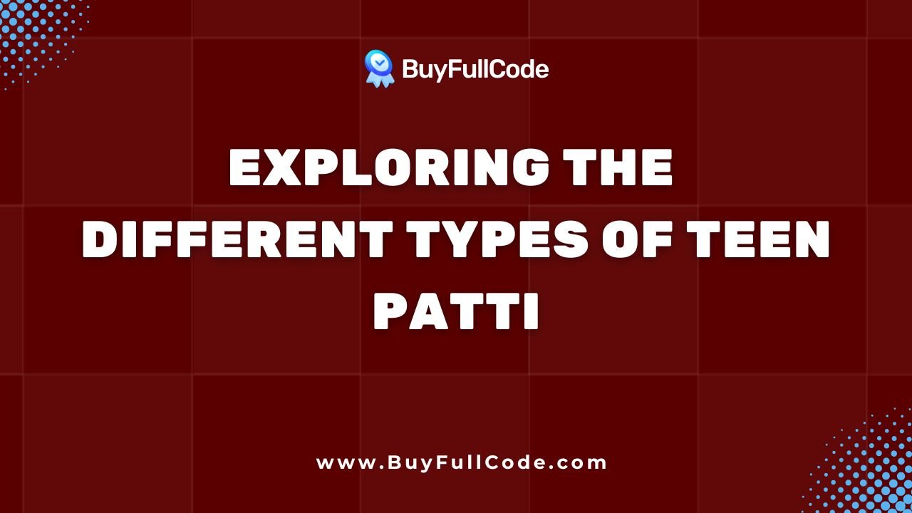 Exploring the Different Types of Teen Patti