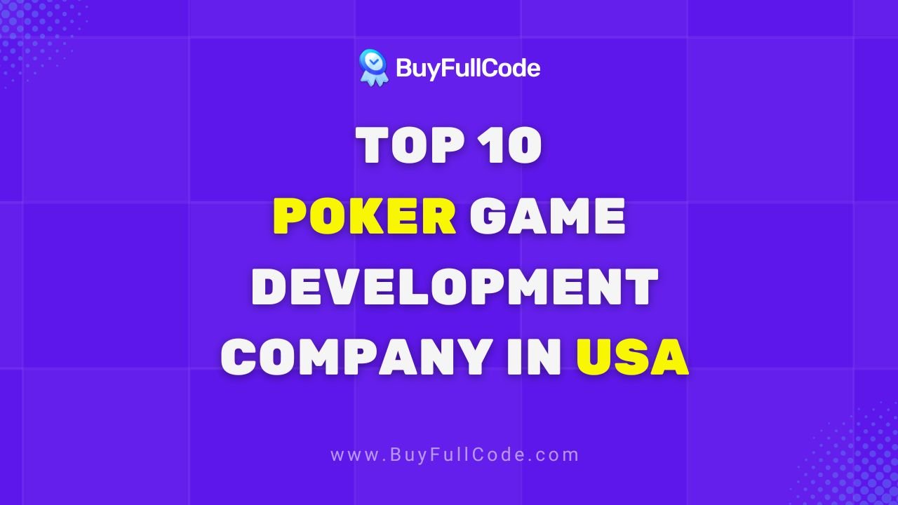 Top 10 Poker Game Development Companies in the USA BuyFullCode